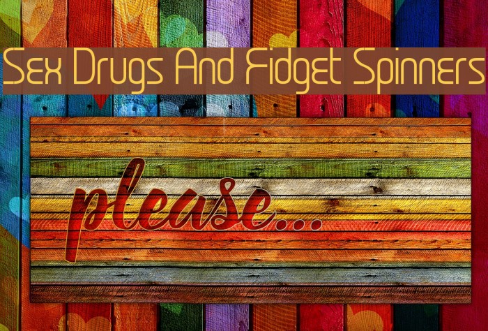 Sex Drugs And Fidget Spinners Fuentes examples
