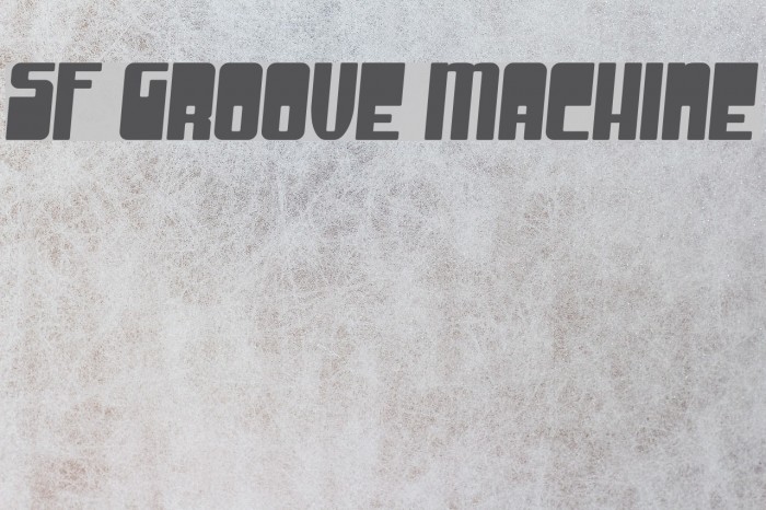 SF Groove Machine Fonte examples