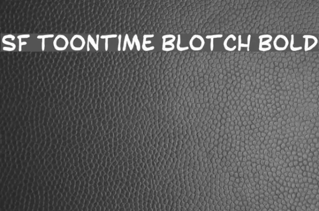 SF Toontime Blotch Bold Fonte examples