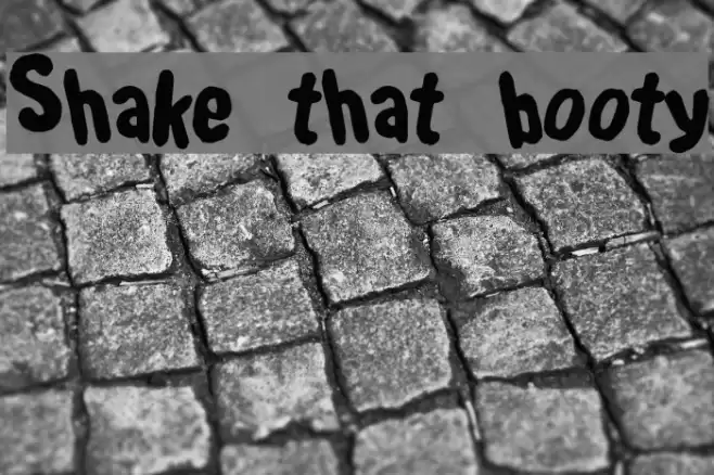 Shake that booty Schriftart examples