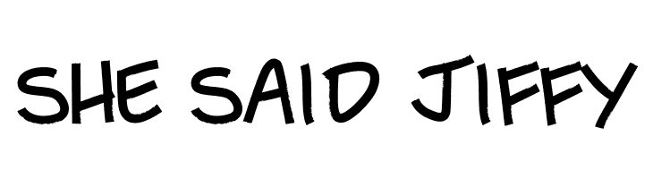 She Said Jiffy Font