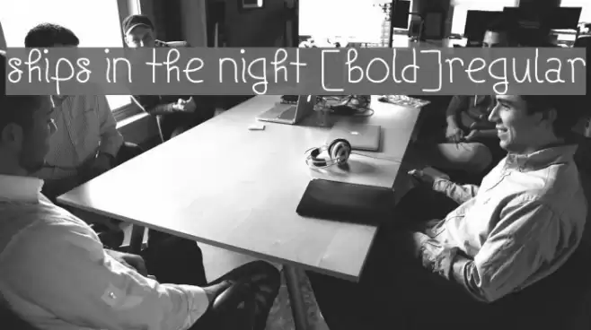 Ships In The Night [Bold]Regular Font examples