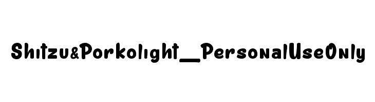 Shitzu&Porko light_PersonalUseOnly  フリーフォントのダウンロード