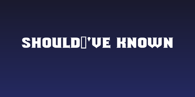 Should've Known Social Header