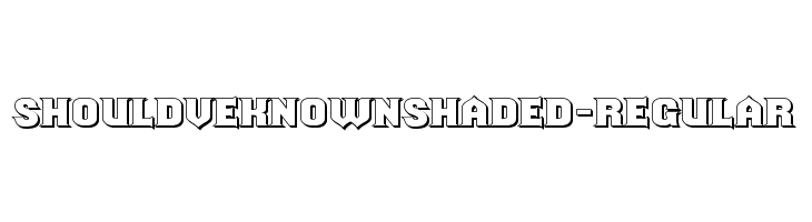 ShouldveKnownShaded-Regular Шрифта