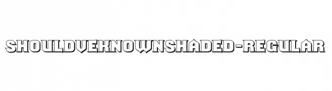 ShouldveKnownShaded-Regular  les polices de caractères gratuit tlcharger