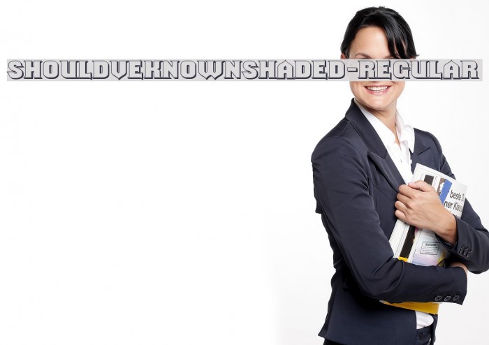 ShouldveKnownShaded-Regular Font examples