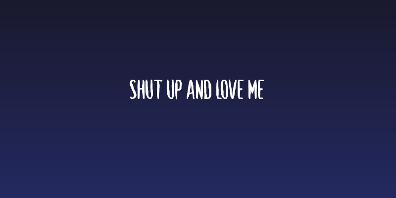 Shut Up and Love Me Social Header