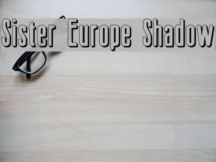 Sister Europe Shadow फ़ॉन्ट examples