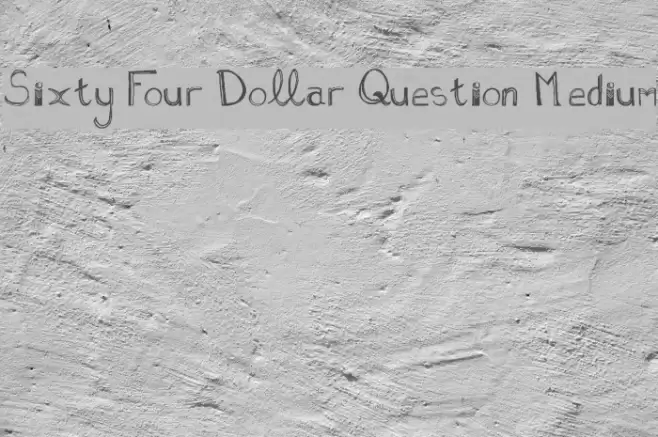 Sixty Four Dollar Question Medium Font examples
