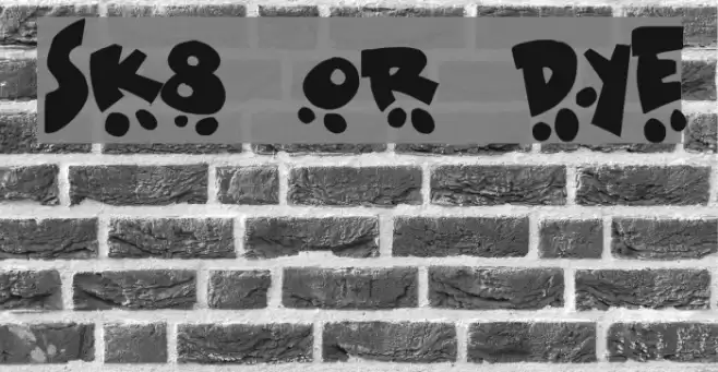 Sk8 or dye Font examples