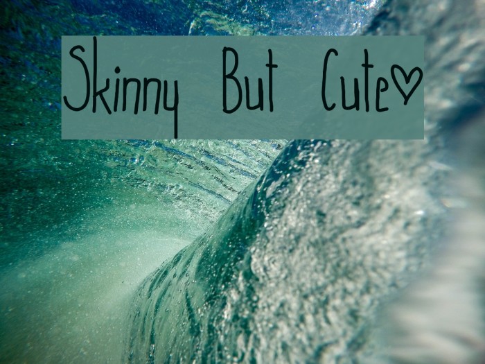 Skinny But Cute~ Example 2