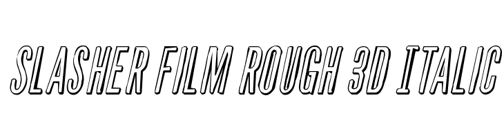 Slasher Film Rough 3D Italic  नि: शुल्क फ़ॉन्ट्स डाउनलोड