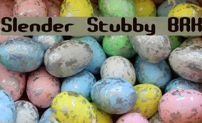 Slender Stubby BRK Fonte examples