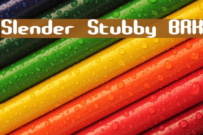 Slender Stubby BRK Fonte examples