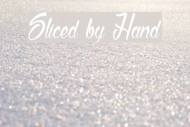 Sliced by Hand Example 1