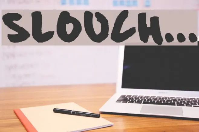 Slouch... Example 2