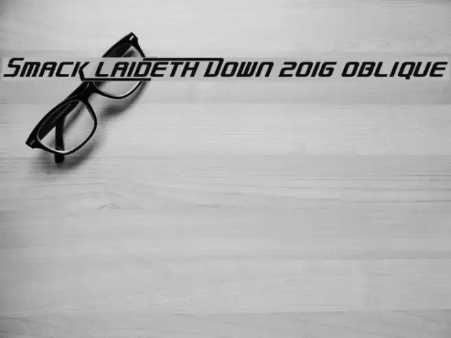 Smack Laideth Down 2016 Oblique Font examples