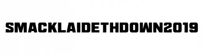 Smack Laideth Down 2019  تنزيل الخطوط