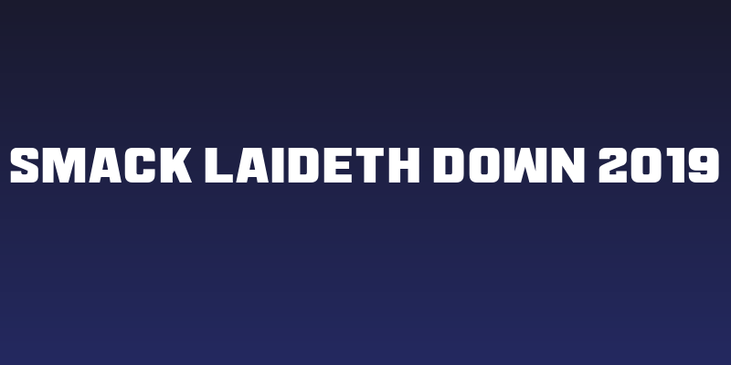 Smack Laideth Down 2019 Social Header