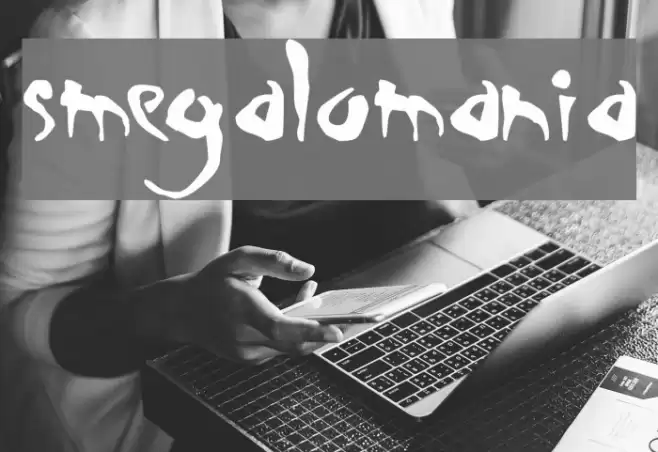 Smegalomania Fonte examples