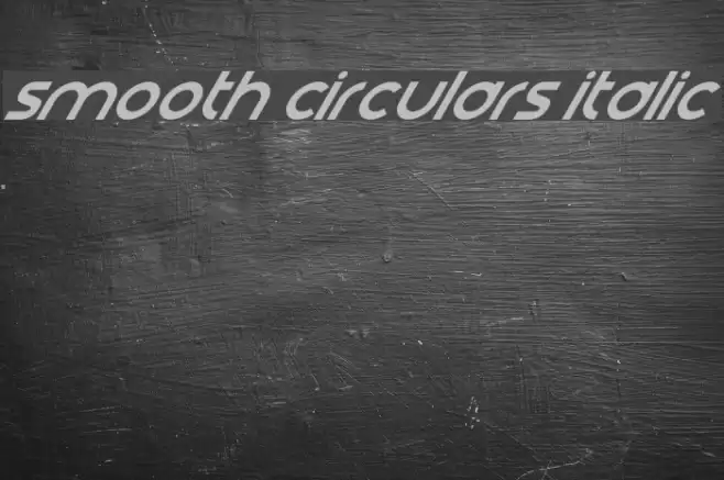 Smooth Circulars Italic Шрифта examples