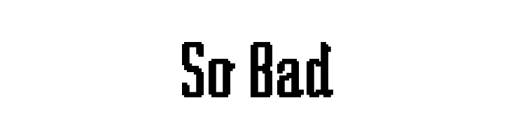 So Bad फ़ॉन्ट