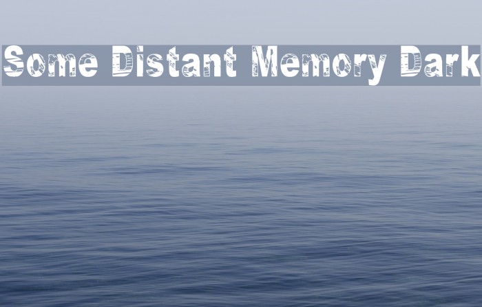 Some Distant Memory Dark Font examples