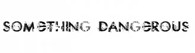 Something Dangerous  baixar fontes gratis