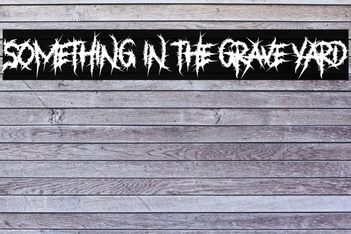 Something in The Grave Yard Font examples