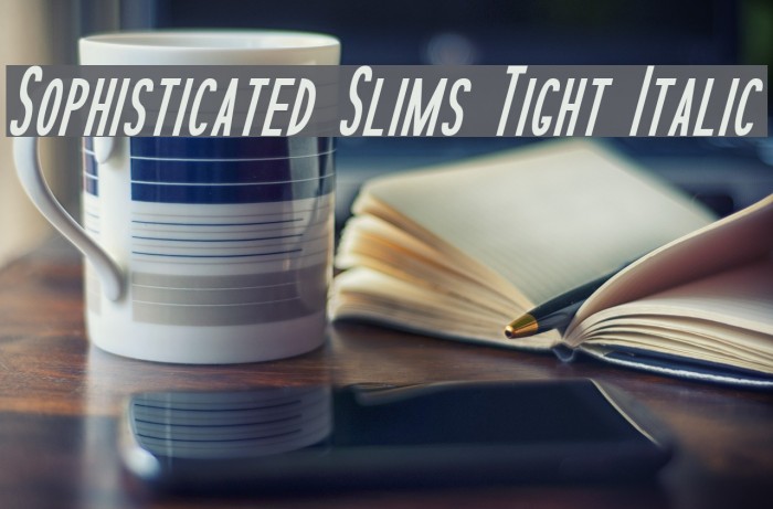 Sophisticated Slims Tight Italic Font examples