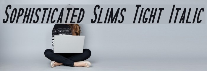 Sophisticated Slims Tight Italic Font examples