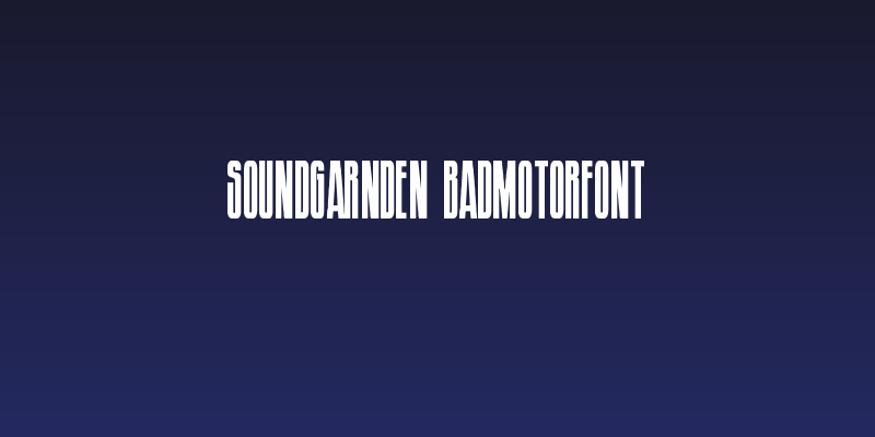 Soundgarnden Badmotorfont Social Header