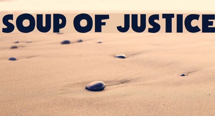 Soup of Justice Fonte examples