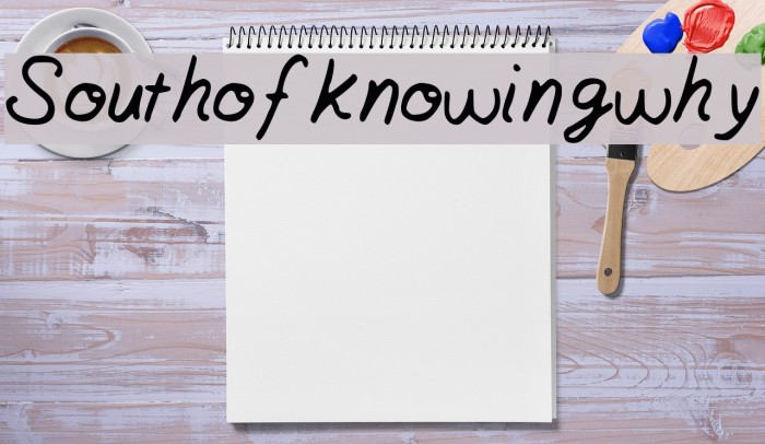 Southofknowingwhy Font examples