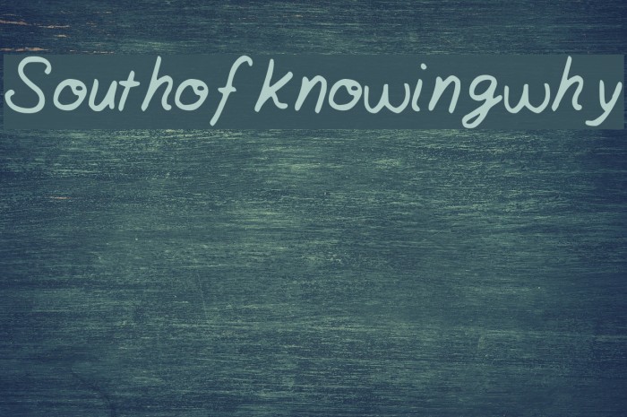 Southofknowingwhy Font examples