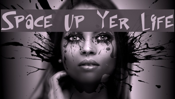 Space Up Yer Life Caratteri examples