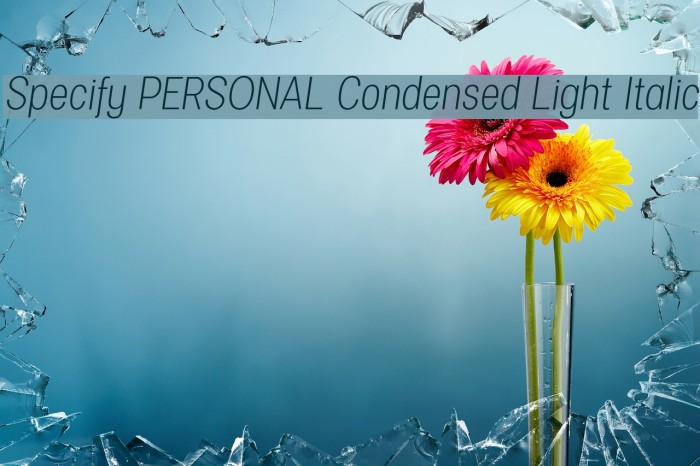 Specify PERSONAL Condensed Light Italic Font examples