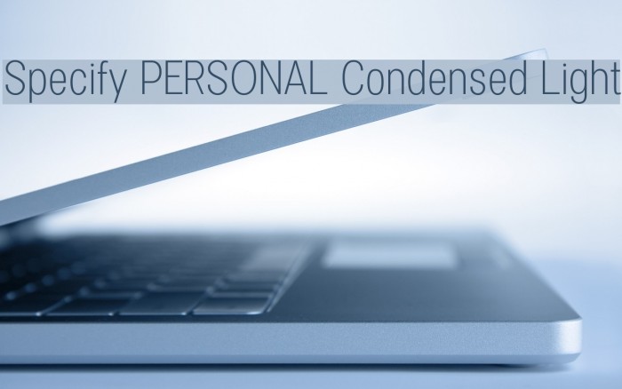 Specify PERSONAL Condensed Light Font examples