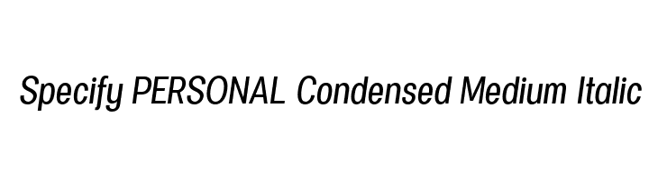 Specify PERSONAL Condensed Medium Italic Font