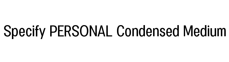 Specify PERSONAL Condensed Medium Font