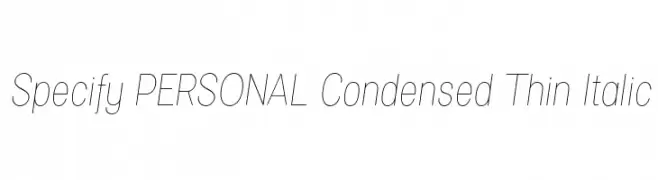 Specify PERSONAL Condensed Thin Italic  免费字体下载