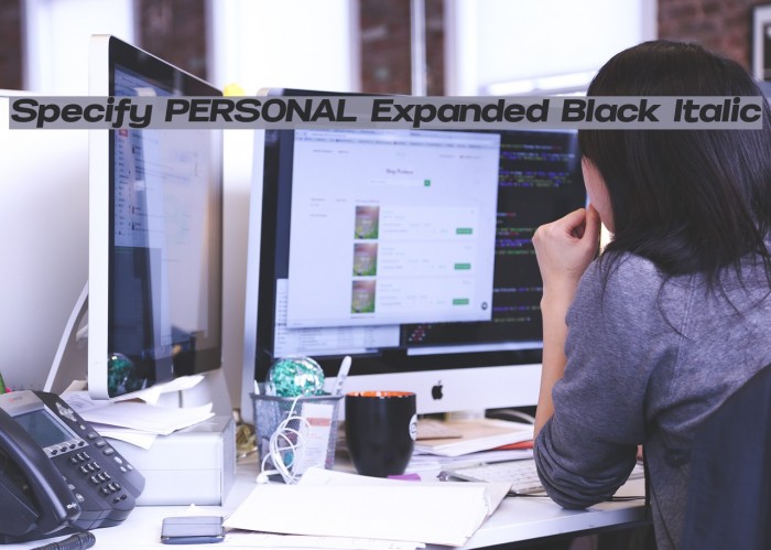 Specify PERSONAL Expanded Black Italic Font examples