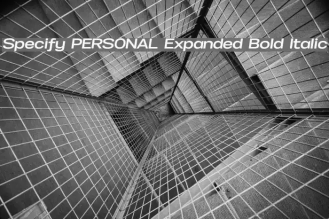 Specify PERSONAL Expanded Bold Italic Font examples
