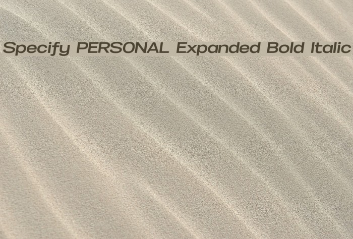 Specify PERSONAL Expanded Bold Italic Font examples