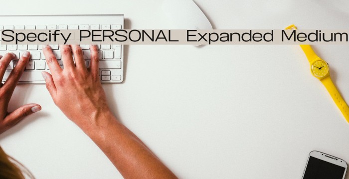 Specify PERSONAL Expanded Medium Font examples