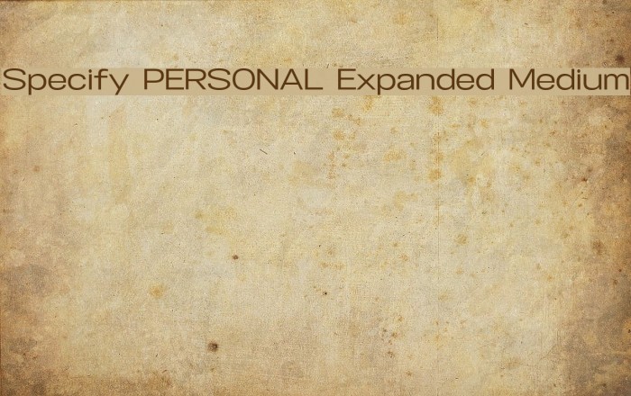 Specify PERSONAL Expanded Medium Font examples