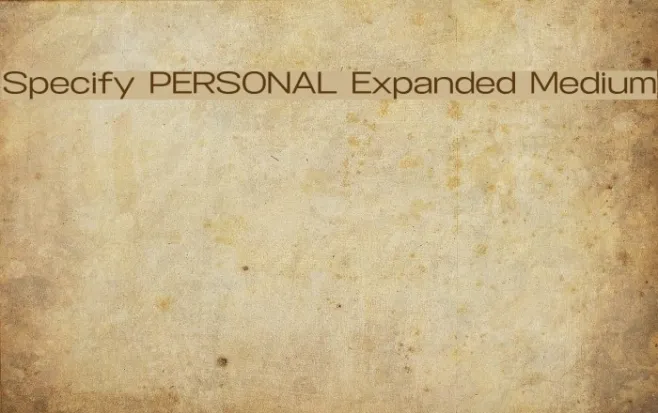Specify PERSONAL Expanded Medium Example 3