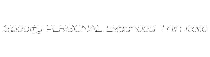 Specify PERSONAL Expanded Thin Italic Font