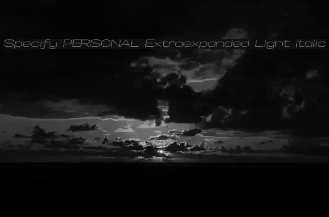 Specify PERSONAL Extraexpanded Light Italic Font examples